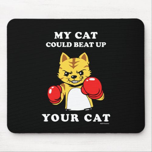 My Cat Could Beat Up Your Cat Mouse Pad