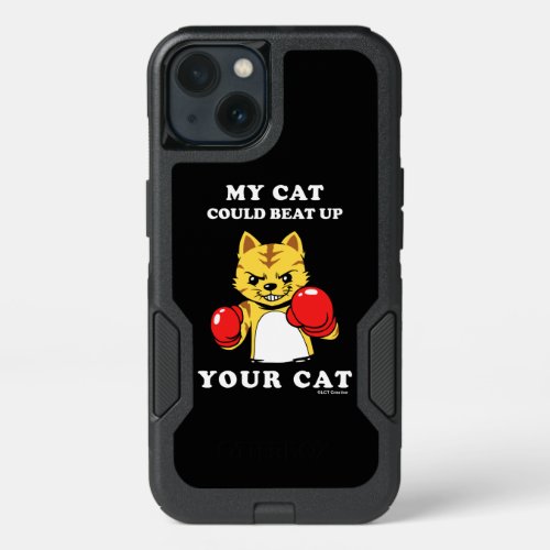 My Cat Could Beat Up Your Cat iPhone 13 Case