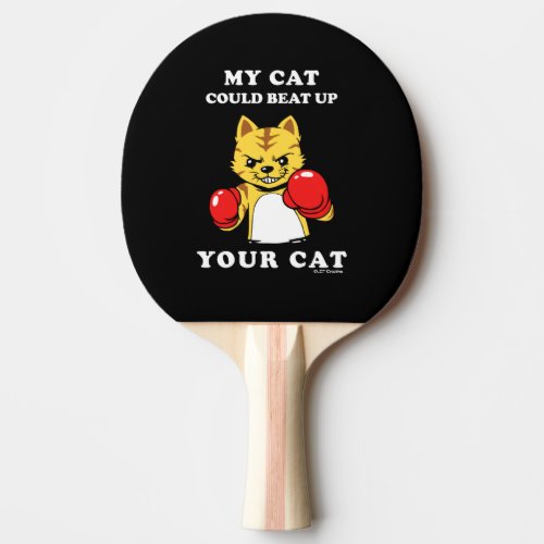 My Cat Could Beat Up Your Cat Ping Pong Paddle