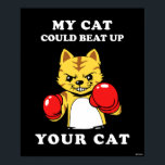 My Cat Could Beat Up Your Cat Poster<br><div class="desc">"My Cat Could Beat Up Your Cat" cat graphic designed by bCreative shows a tabby cat in red boxing gloves ready to fight! This makes a great gift for family, friends, or a treat for yourself! This funny graphic is a great addition to anyone's style. bCreative is a leading creator...</div>