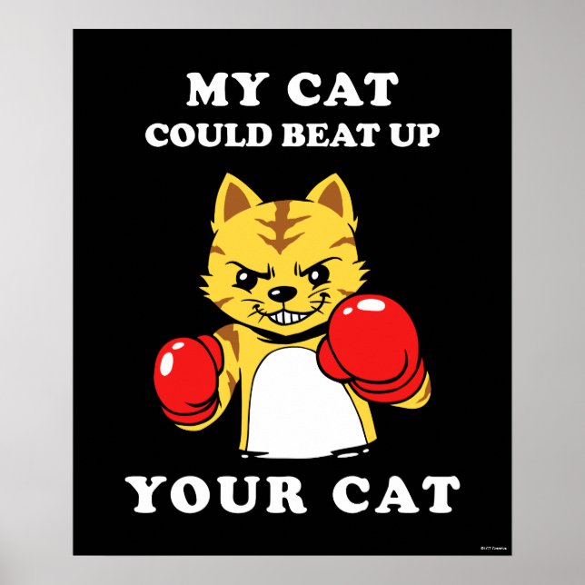 My Cat Could Beat Up Your Cat Poster (Front)