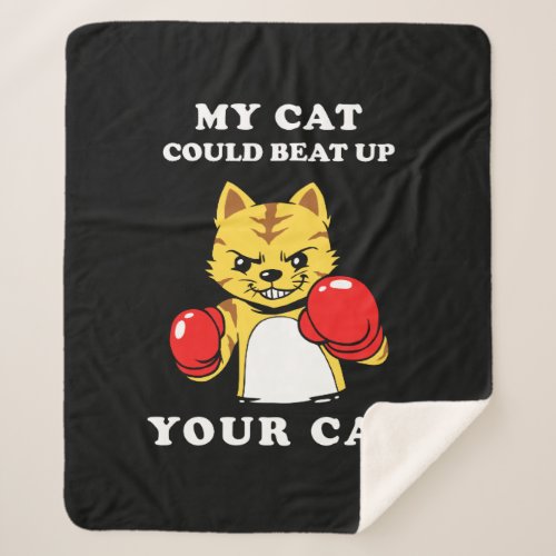 My Cat Could Beat Up Your Cat Sherpa Blanket