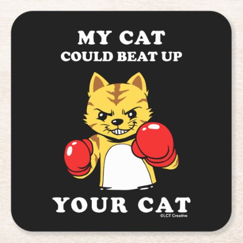 My Cat Could Beat Up Your Cat Square Paper Coaster