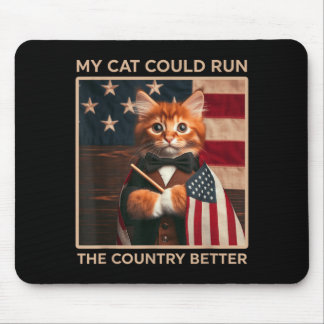 My cat could run the country betterpng mouse pad