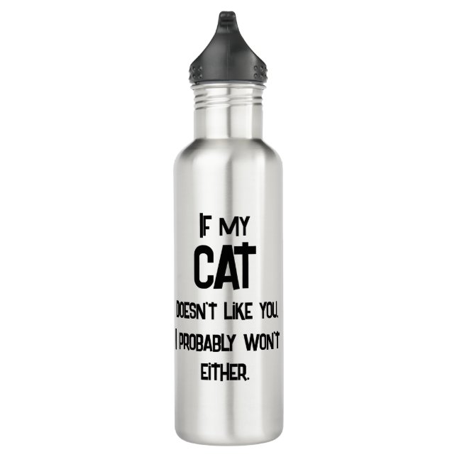 My Cat Doesn't' Like You, Funny Cat Humor, Stainless Steel Water Bottle (Right)