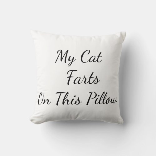 My Cat Farts On This Pillow Throw Pillow