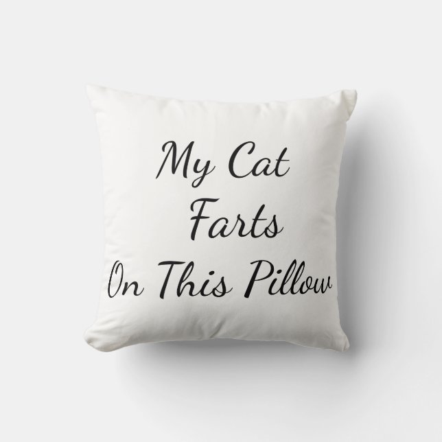 "My Cat Farts On This Pillow" Throw Pillow (Front)