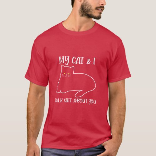 My cat I Talk about you  T_Shirt
