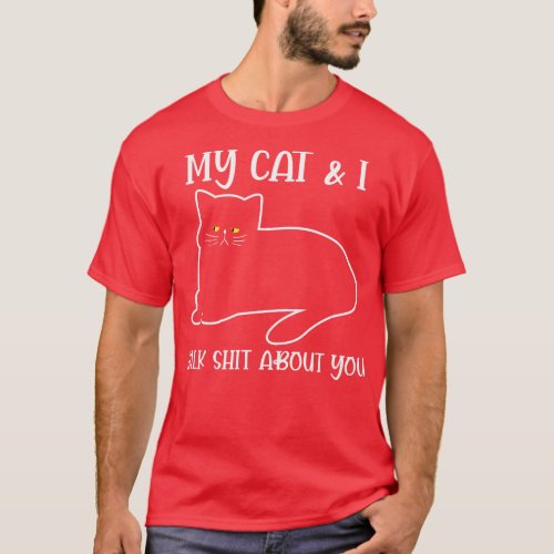 My cat I Talk about you T_Shirt