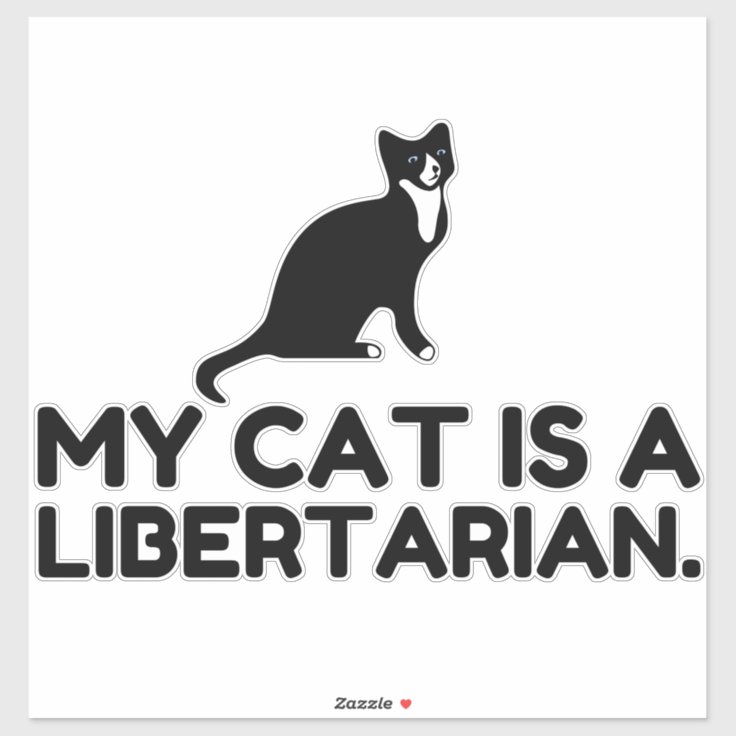 My Cat Is A Libertarian Sticker | Zazzle