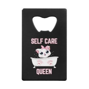 My Cat Is a Self Care Queen Credit Card Bottle Ope Opener
