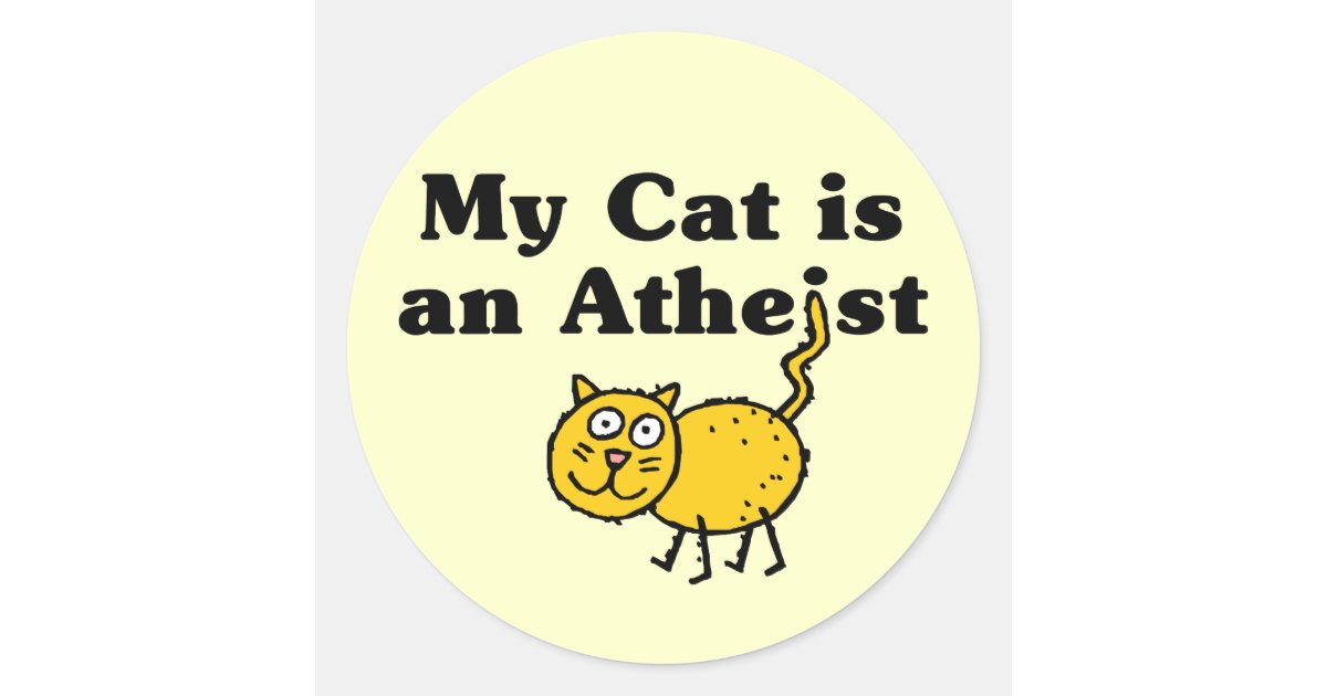 My Cat Is An Atheist Classic Round Sticker | Zazzle