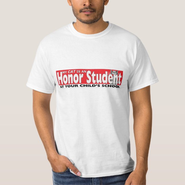 My Cat Is An Honor Student At Your School Funny T T-Shirt (Front)