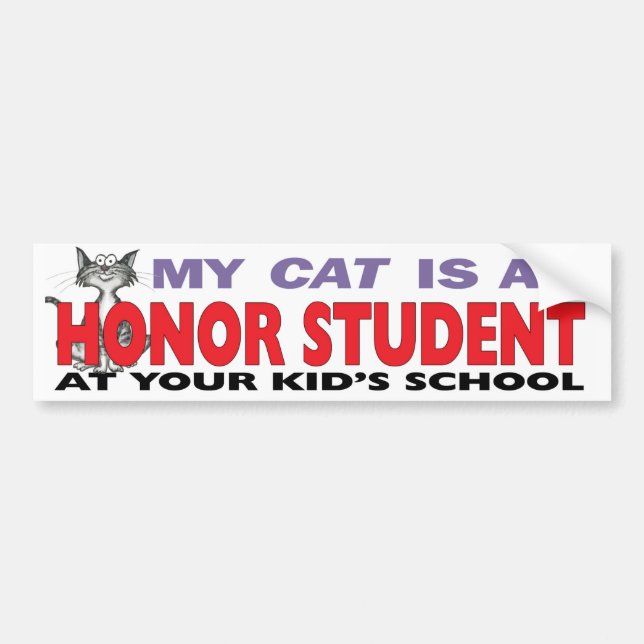 My Cat Is an Honor Student Bumper Sticker (Front)