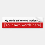 my-cat-is-an-honors-student-at-template bumper sticker