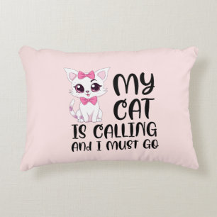 My Cat Is Calling and I Must Go Accent Pillow