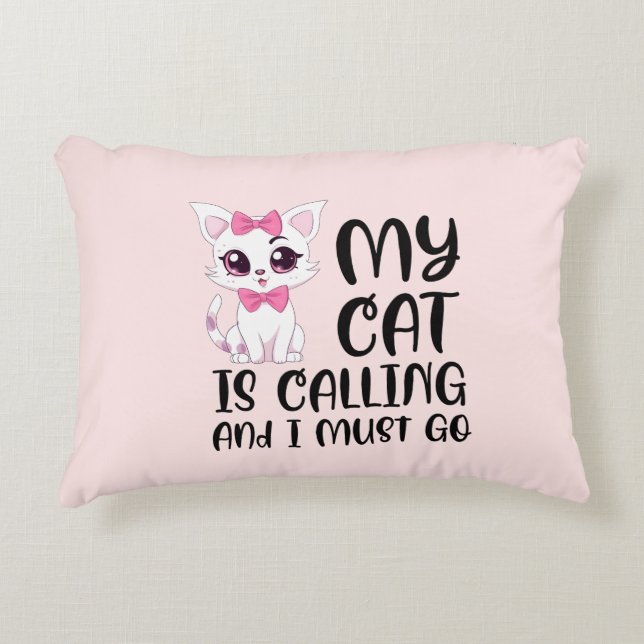 My Cat Is Calling and I Must Go Accent Pillow (Front)