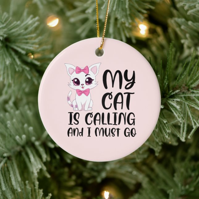 My Cat Is Calling and I Must Go Ceramic Ornament (Tree)