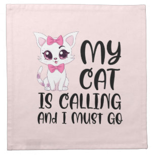 My Cat Is Calling and I Must Go Cloth Napkin