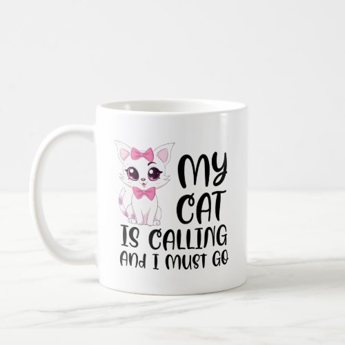 My Cat Is Calling  Coffee Mug