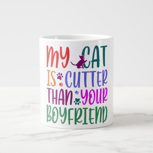My Cat Is Cuter Than Your Boyfriend Funny Cat Giant Coffee Mug