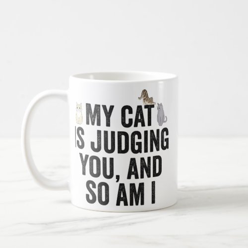 My Cat is Judging You And So Am i Funny Pet Animal Coffee Mug
