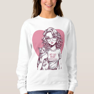 My Cat Is My Boyfriend – Cute Cat Lover Art Sweatshirt
