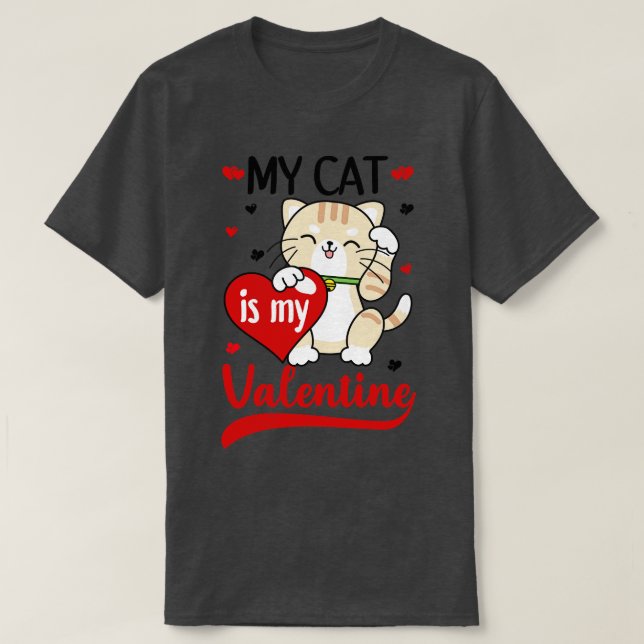 My Cat Is My Valentine 2 T-Shirt (Design Front)