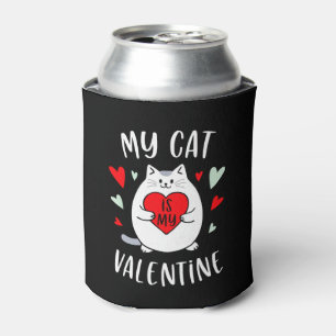 My Cat Is My Valentine Can Cooler