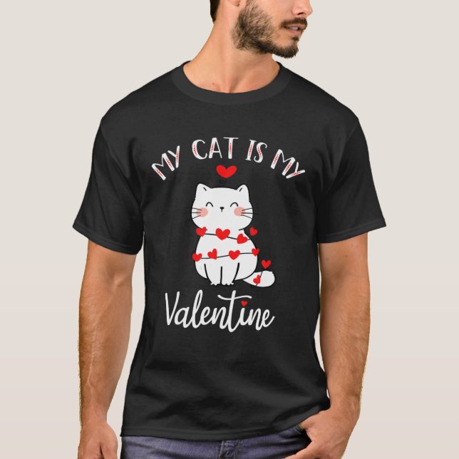 My Cat Is My Valentine Cat Lovers Cool Valentines T-Shirt (Front)