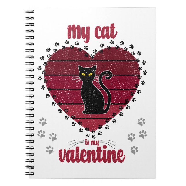 My Cat Is My Valentine | Cute valentine gift Notebook (Front)
