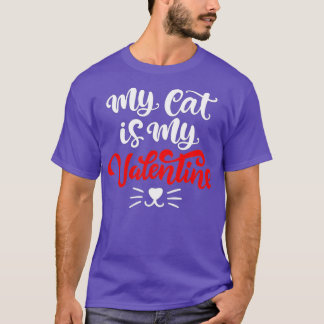 My Cat Is My Valentine Cute Valentines Day T-Shirt