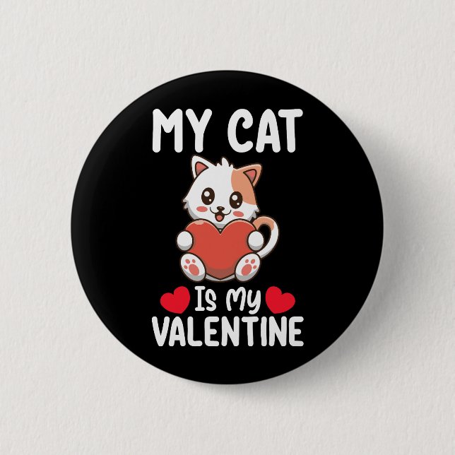 My Cat Is My Valentine Day Funny Pet Lovers Button (Front)