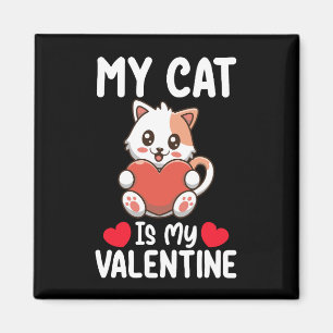 My Cat Is My Valentine Day Funny Pet Lovers Magnet
