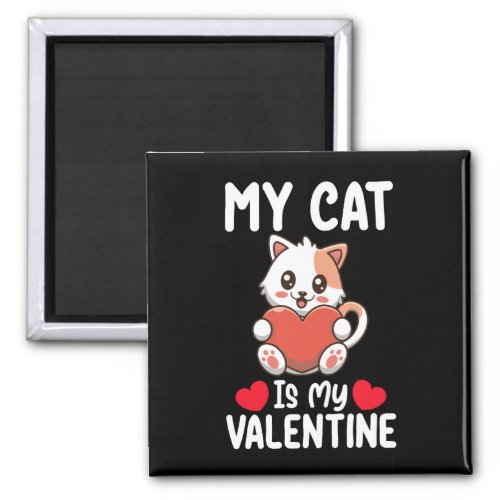 My Cat Is My Valentine Day Funny Pet Lovers Magnet