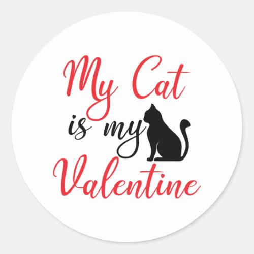 My Cat Is My Valentine Funny Valentines Day Classic Round Sticker