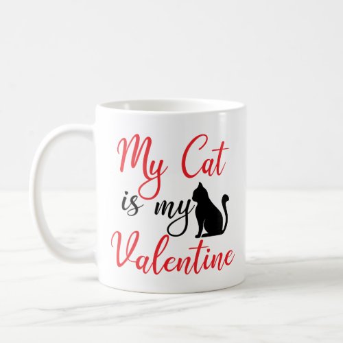 My Cat Is My Valentine Funny Valentines Day Coffee Mug