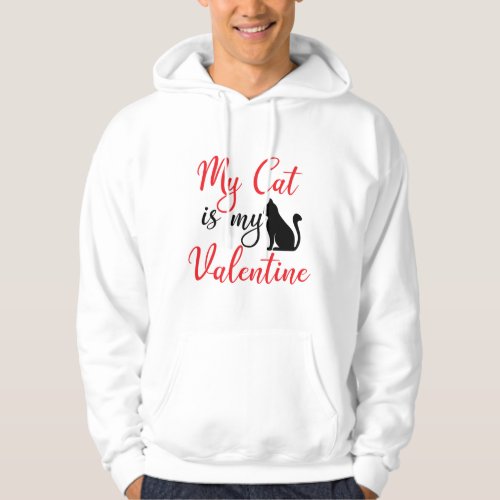 My Cat Is My Valentine Funny Valentines Day Hoodie