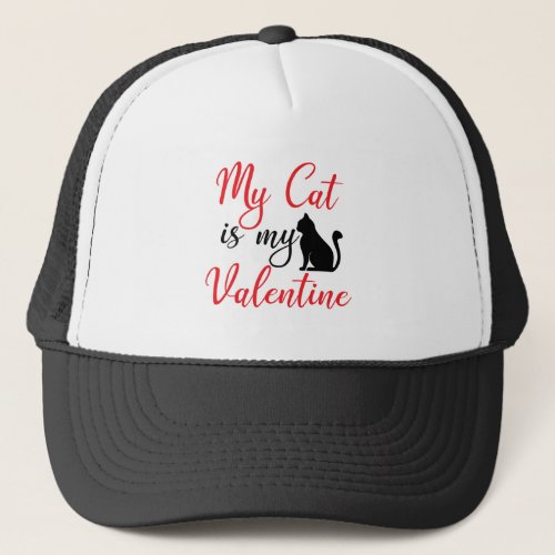 My Cat Is My Valentine Funny Valentines Day Trucker Hat