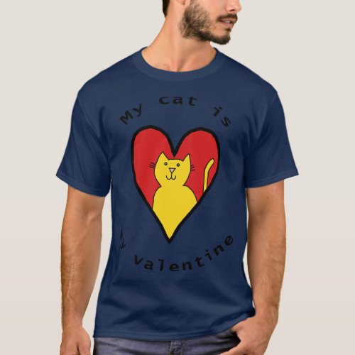 My Cat is My Valentine Funny Yellow Cat T_Shirt