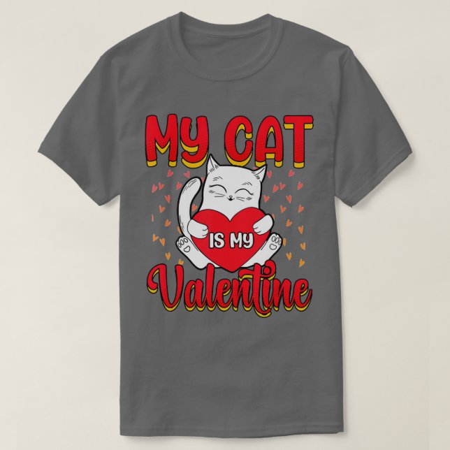 My Cat Is My Valentine Kitten Lover Heart Valentin T-Shirt (Design Front)