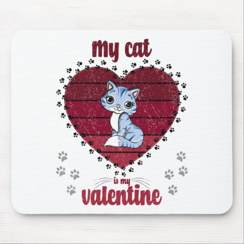 My Cat Is My Valentine  Valentine gift for him Mouse Pad