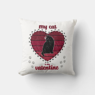 My Cat Is My Valentine Valentine gifts for her Throw Pillow