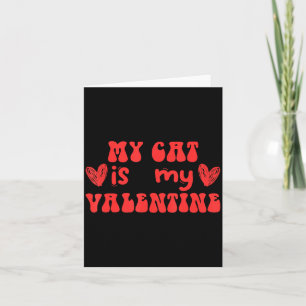 My Cat Is My Valentine Valentines Day Cat Card