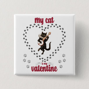 My Cat Is My Valentine Valentine's day for him Button