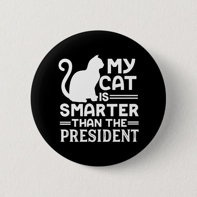 My cat is smarter than the President Button (Front)