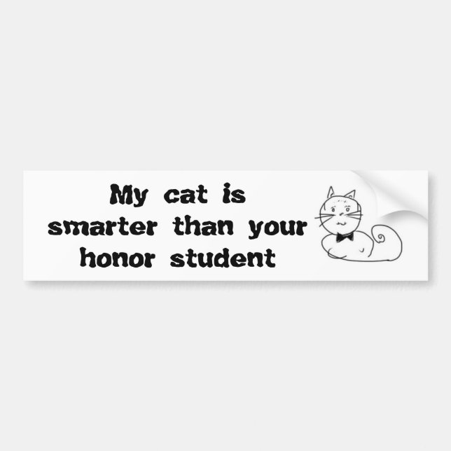 My cat is smarter than your honor bumper sticker (Front)