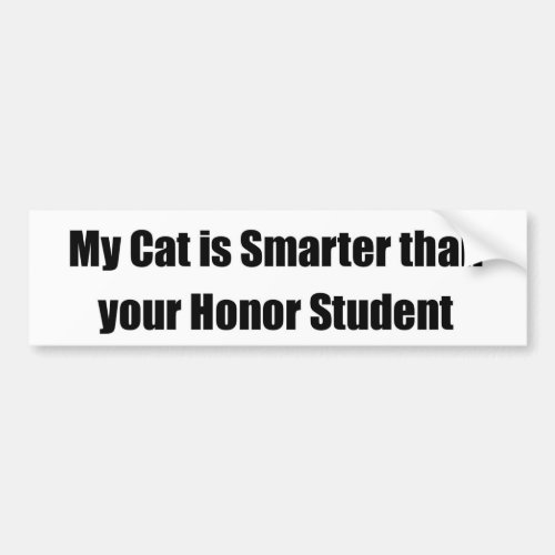 My Cat Is Smarter Than Your Honor Student Bumper Sticker
