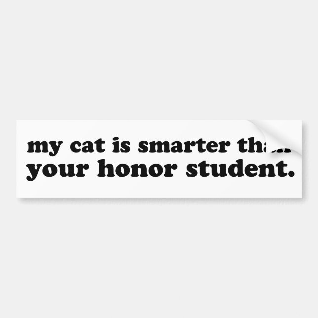 My Cat is Smarter Than Your Honor Student Bumper Sticker (Front)