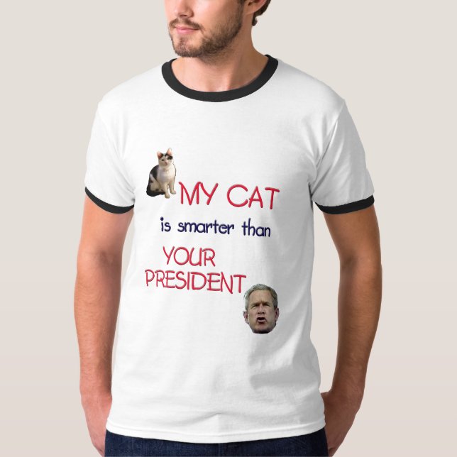 My cat is smarter than your president T-Shirt (Front)